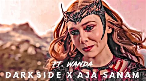 Darkside X Aja Sanam Edit Ft Wanda Edit Scarlet Witch Edit Jd