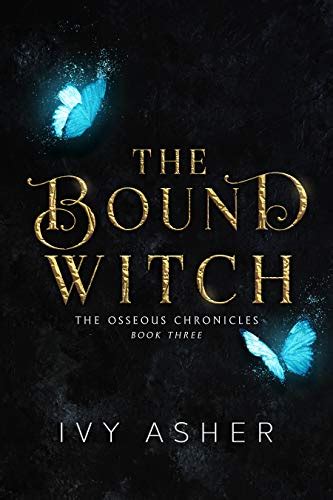 The Bound Witch The Osseous Chronicles Book 3 Ebook Asher Ivy