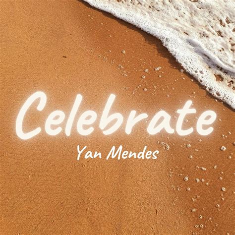 Yan Mendes Celebrate Lyrics Genius Lyrics