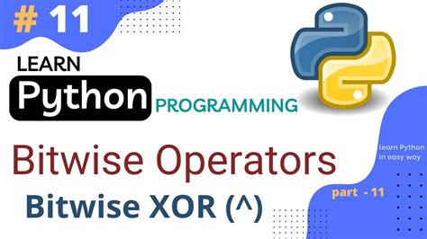 Xor Operator In Python Bitwise Operators Python Tutorial Part 11 Youtube