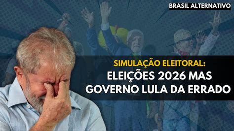 Simula O Eleitoral Elei Es Mas Governo Lula Falha Youtube