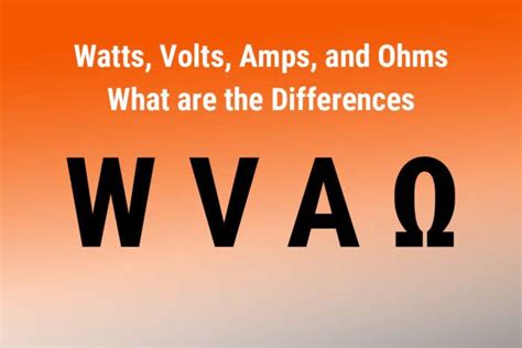 Watts Volts Amps And Ohms What Are The Differences