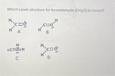 Solved Which Lewis Structure For Formaldehyde Ch2o ﻿is