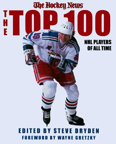 The Top 100 NHL Players of All-Time by Hockey News | Open Library