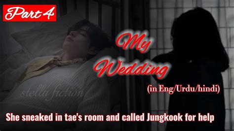 My Wedding Part 4 Tae JK Fanfiction In English Urdu Explained In