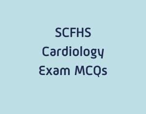 Scfhs Cardiology Exam Mcqs Prometric Solutions