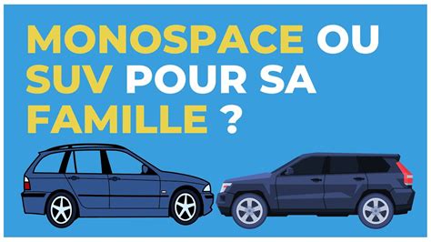 Monospace Ou SUV Quelle Voiture Choisir Pour Sa Famille YouTube