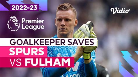 Aksi Penyelamatan Kiper Spurs Vs Fulham Premier League 202223 Vidio