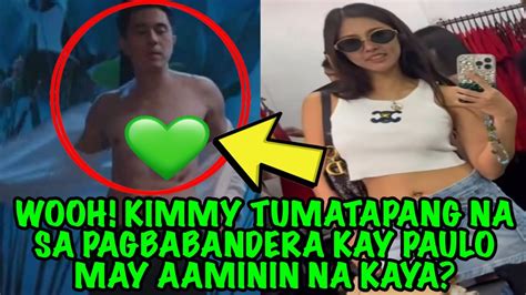 WOOH KIMMY TUMATAPANG NA SA PAGBABANDERA KAY PAULO MAY AAMININ NA KAYA