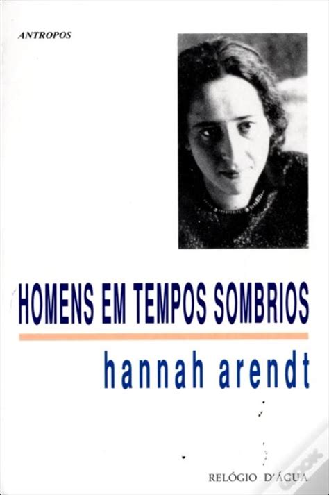 Homens Em Tempos Sombrios De Hannah Arendt Livro Wook