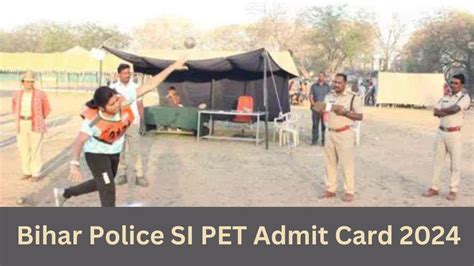 Bihar Police SI PET Admit Card 2024 Released Bpssc Bih Nic In PET In