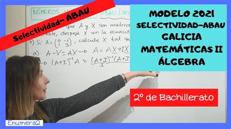 EXAMEN RESUELTO SELECTIVIDAD ABAU GALICIA MODELO 2021 MATEMÁTICAS II