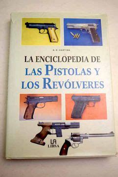 Libro La Enciclopedia De Las Pistolas Y Los Rev Lveres De Hartink A E