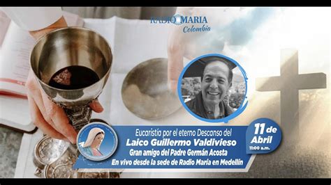 En Vivo Eucarist A Por El Eterno Descanso Del Laico Guillermo