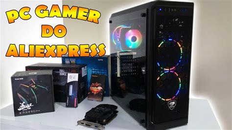 Montei Um Pc Gamer Barato No Aliexpress Pela Primeira Vez E Esse Foi O