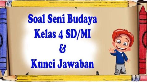 30 Soal Seni Budaya Kelas 4 Kurikulum Merdeka Lengkap Jawaban Persiapan Hadapi Uts Semester 1