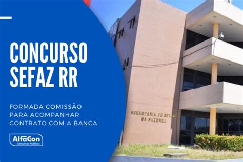 Concurso Sefaz RR Banca Organizadora Formada Blog AlfaCon