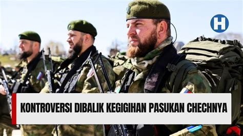 Kontroversi Di Balik Keberanian Dan Kegigihan Pasukan Chechnya YouTube