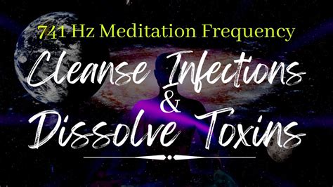 741 Hz Meditation Frequency Cleanse Infections Dissolve Toxins