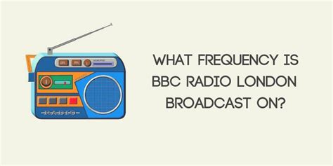 What Frequency Is BBC Radio London Broadcast On? - Best Radios