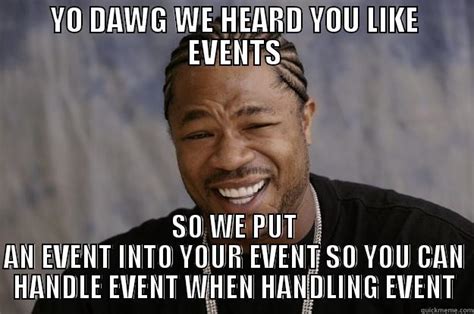 Event Driven Programmin Muffuka Quickmeme