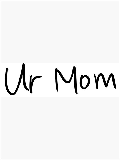 Ur Mom Sticker By Sydneyresser Redbubble