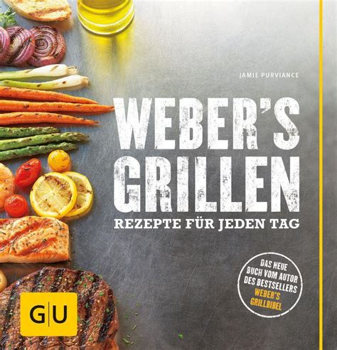 Purviance Jamie Webers Grillen Rezepte für jeden Tag