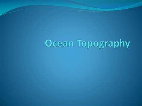 Ppt Ocean Topography Powerpoint Presentation Free Download Id 2365286