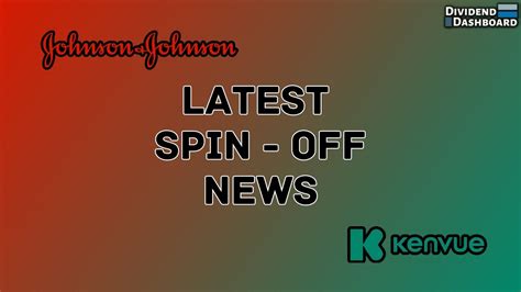 Johnson Johnson And Kenvue Latest Spin Off Details Dividend