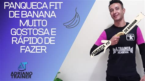 Panqueca Fit De Banana Muito Gostosa E RÁpida De Fazer Adriano Trainer Youtube