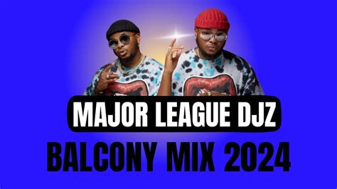 BALCONY MIX Major League Djz Amapiano Mix 2024 YouTube