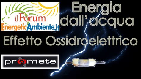 Energia Dall Acqua Cos L Effetto Ossidroelettrico E Le Energie In