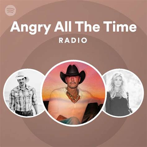 Angry All The Time Radio Playlist By Spotify Spotify