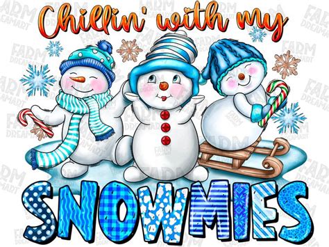 Chillin With My Snowmies PNG Christmas PNG Christmas Sublimation