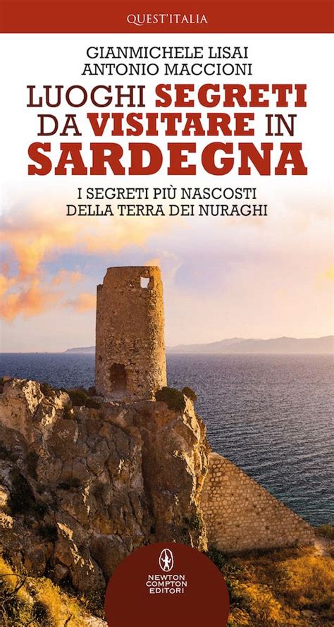 Recensione Luoghi Segreti Da Visitare In Sardegna Di G Lisai E A