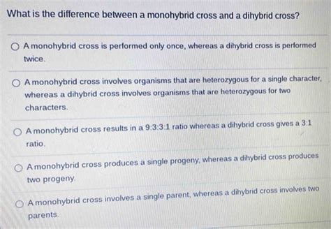 Solved: What is the difference between a monohybrid cross and a dihybrid cross? A monohybrid ...