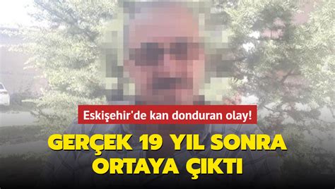 Eski Ehir De Kan Donduran Olay Ger Ek Y L Sonra Ortaya Kt