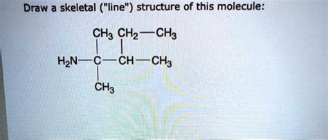 Solved Draw A Skeletal Line Structure Of This Molecule Ch3 Ch2 Ch2 H2n Ch Ch2 Ch2