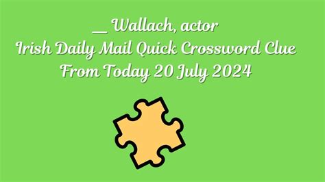 Irish Daily Mail Quick Wallach Actor 3 Letters Crossword Clue