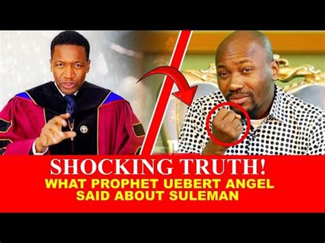 WHAT PROPHET UEBERT ANGEL SAID ABOUT APOSTLE JOHNSON SULEMAN SPIRIT