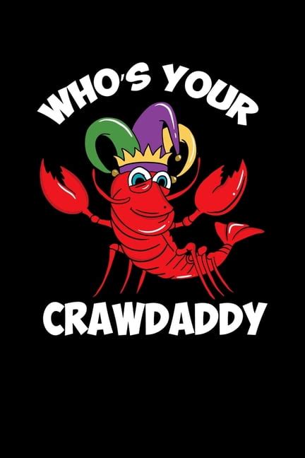 Who S Your Crawdaddy 120 Pages I 6x9 I Weekly Planner I Funny Fishing