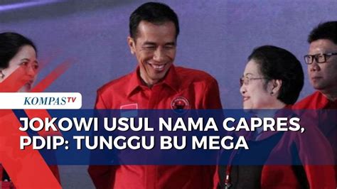 Jokowi Sudah Beri Usulan Nama Capres Pdip Tunggu Keputusan Bu