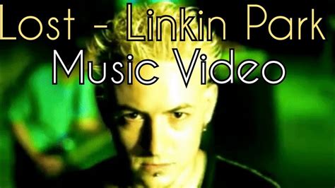 Lost Linkin Park Music Video Youtube