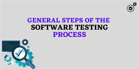 General Steps Of The Software Testing Process Software Testing