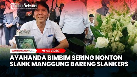 Sebelum Wafat Ayahanda Bimbim Sering Nonton Slank Manggung Nontonnya