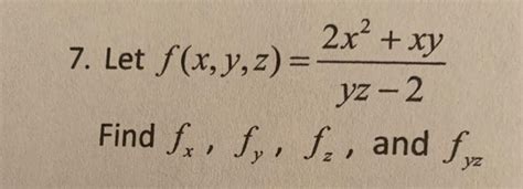 Solved 2x² Xy 7 Let F X Y Z Yz 2 Find Fx Fy F And