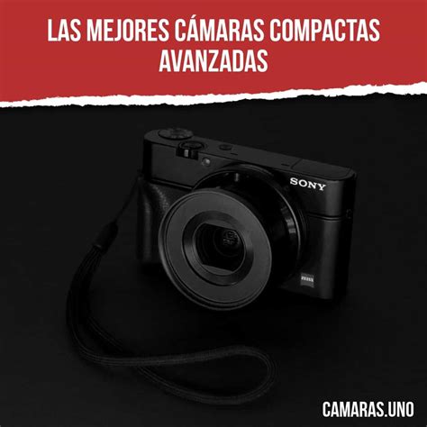 Top cámaras compactas avanzadas de 2023 Guía definitiva para fotógrafos