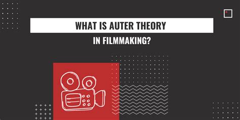 What is Auteur Theory in Filmmaking? - InFocus Film School