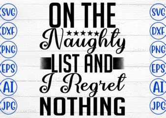 On The Naughty List And I Regret Nothing SVG Cut File Buy T Shirt Designs