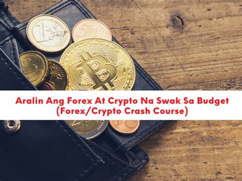 Aralin Ang Forex At Crypto Na Swak Sa Budget Forex Crypto Crash Course